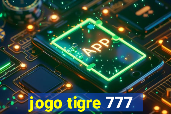 jogo tigre 777 - Cemstoretec